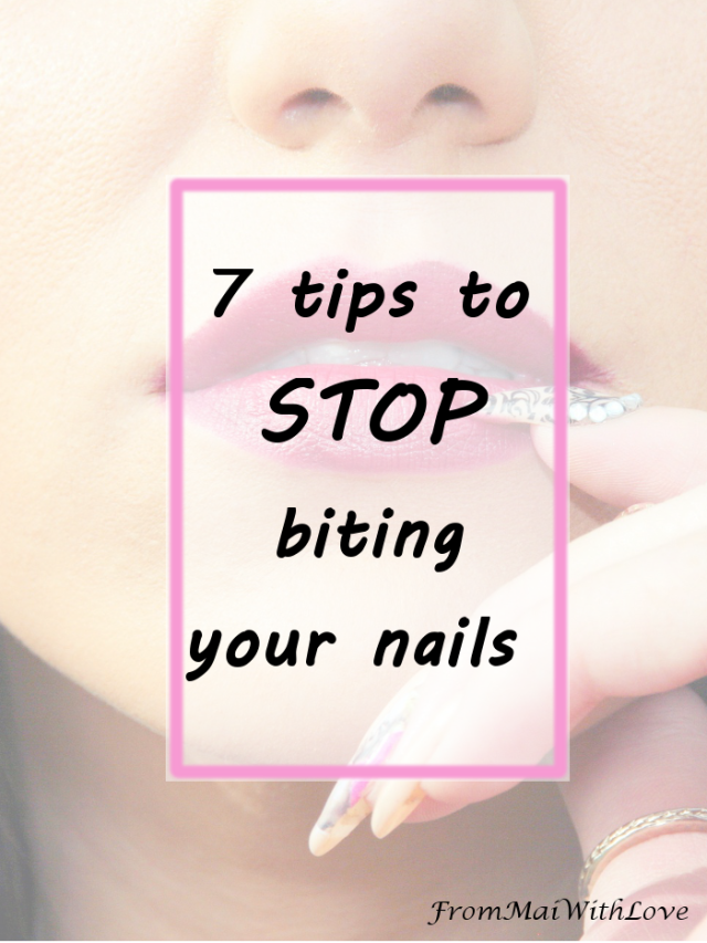 7 tips to stop biting your nails
